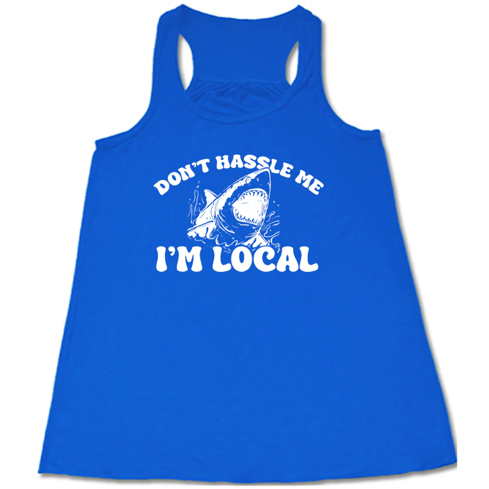 Don't Hassle Me I'm Local Shirt - Image 6