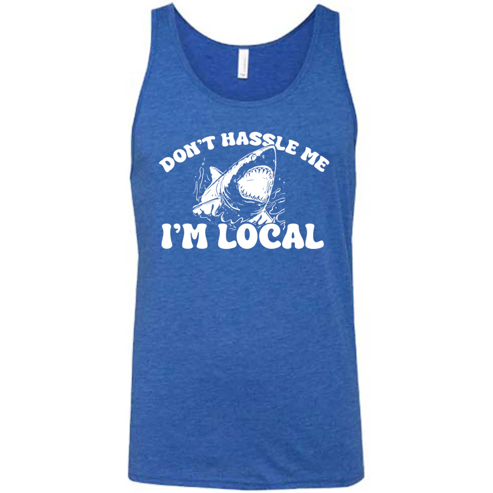 Don't Hassle Me I'm Local Shirt Unisex - Image 6