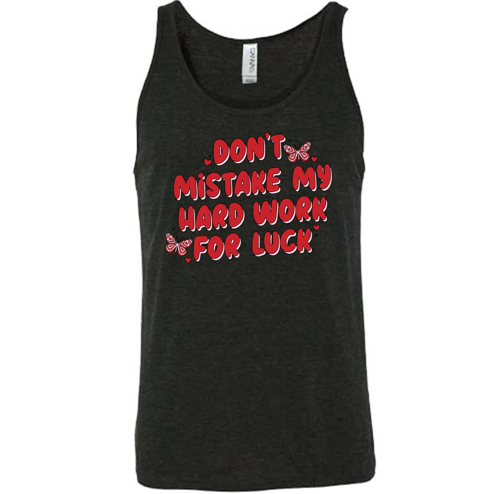 Don't Mistake My Hard Work For Luck Shirt Unisex - Image 2