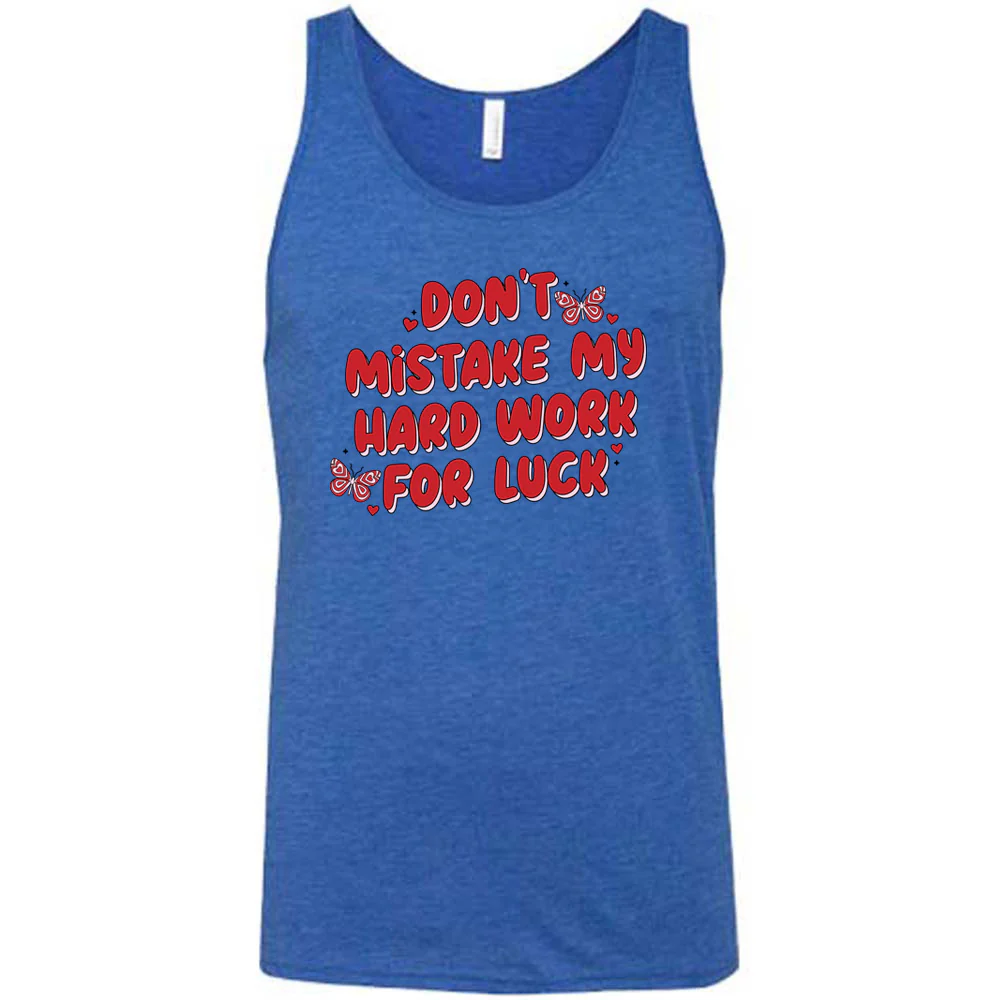 Don't Mistake My Hard Work For Luck Shirt Unisex - Image 4