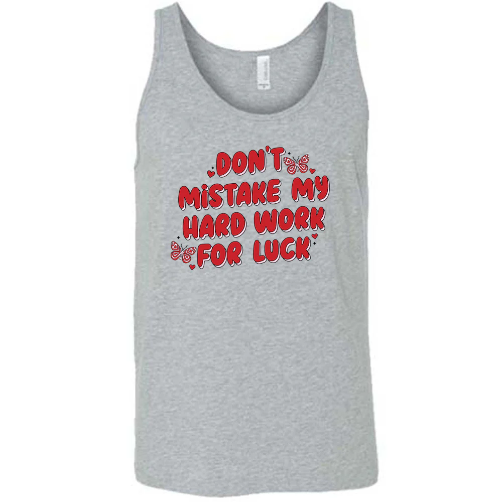 Don't Mistake My Hard Work For Luck Shirt Unisex - Image 6