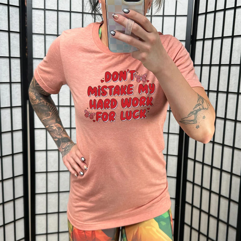 Don't Mistake My Hard Work For Luck Shirt Unisex - Image 9