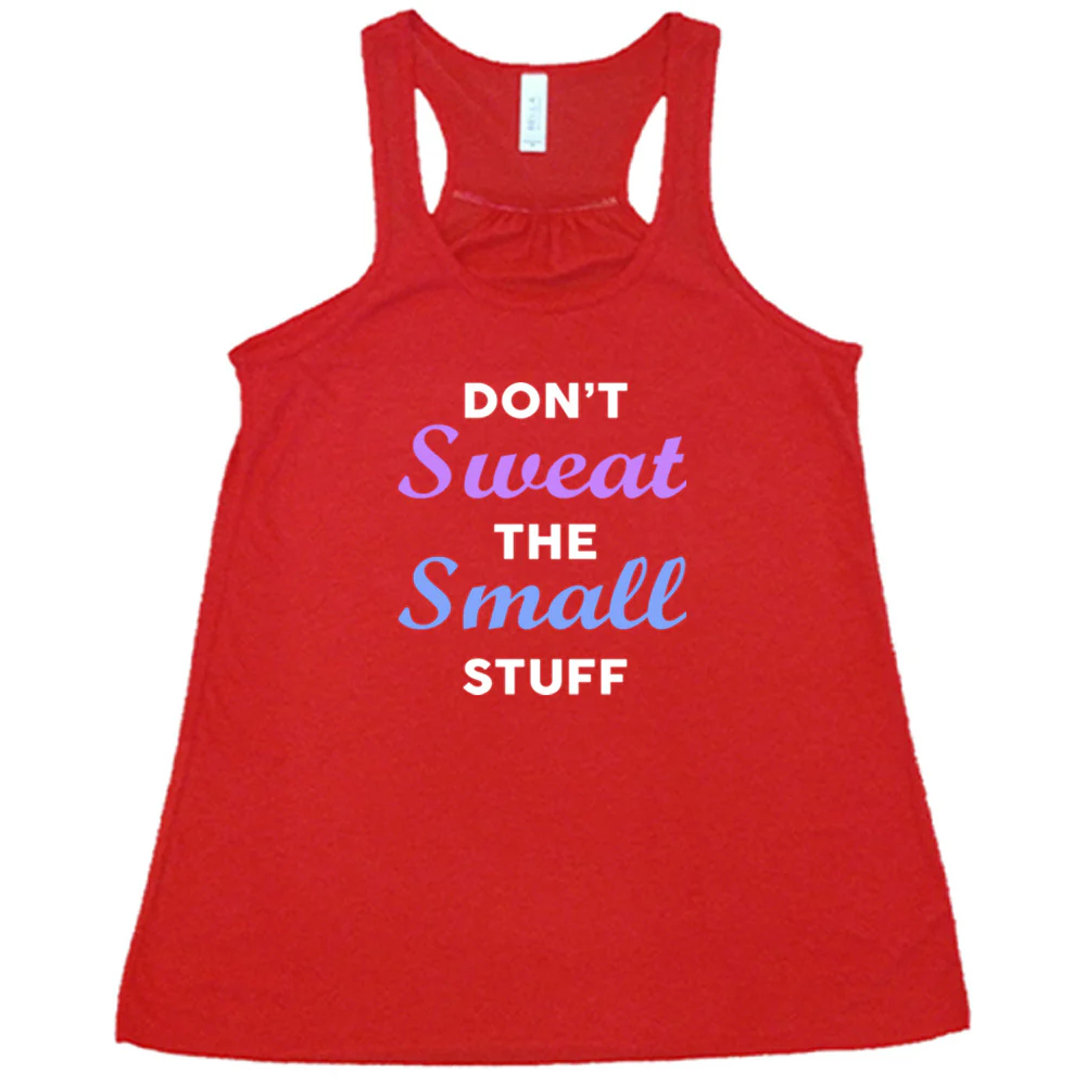 Don't Sweat The Small Stuff Shirt - Image 5