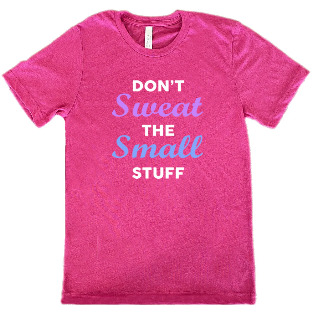 Don't Sweat The Small Stuff Shirt Unisex - Image 10