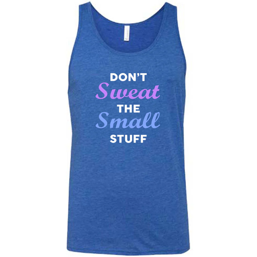 Don't Sweat The Small Stuff Shirt Unisex - Image 7