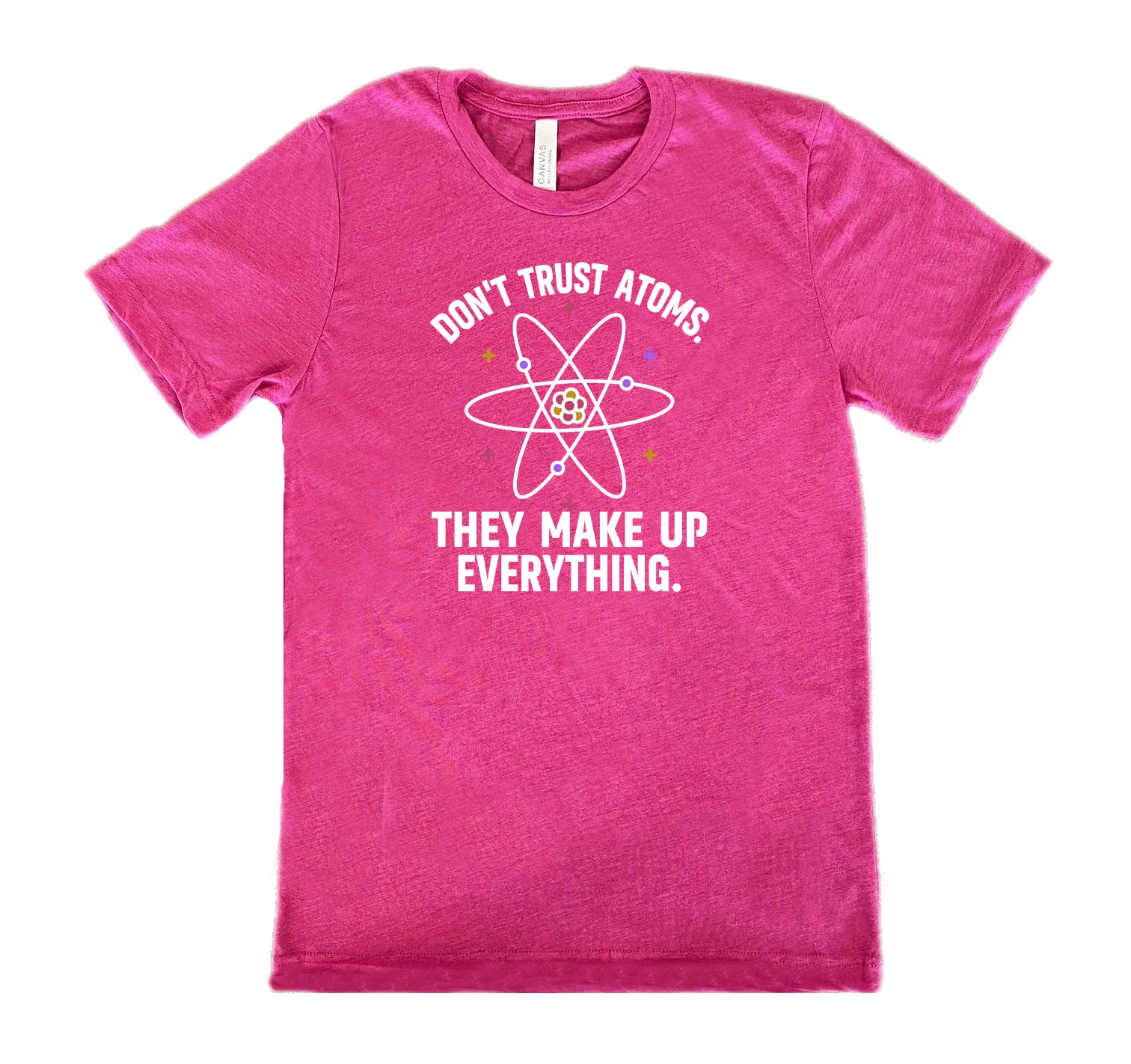 Don't Trust Atoms. They Make Up Everything. Shirt Unisex - Image 9