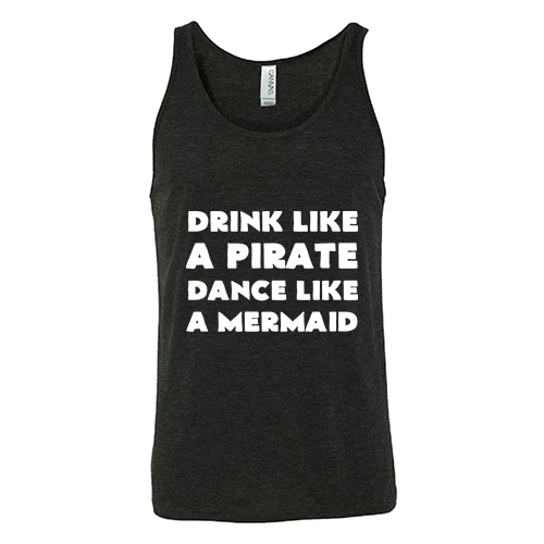 Drink Like A Pirate Dance Like A Mermaid Shirt Unisex - Image 2