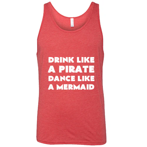 Drink Like A Pirate Dance Like A Mermaid Shirt Unisex - Image 8
