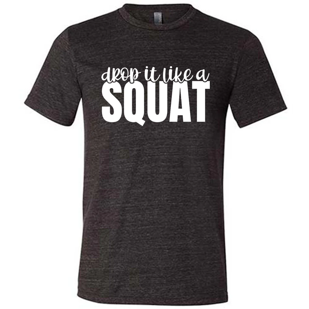 Drop It Like A Squat Shirt Unisex