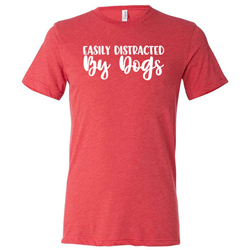 Easily Distracted By Dogs Shirt Unisex - Image 7