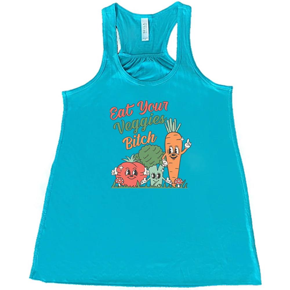 Eat Your Veggies Bitch Shirt - Image 7