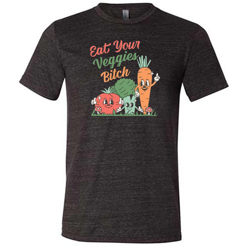 Eat Your Veggies Bitch Shirt Unisex - Image 2