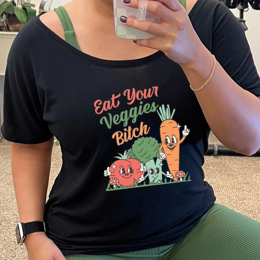 Eat Your Veggies Bitch | Slouchy Tee
