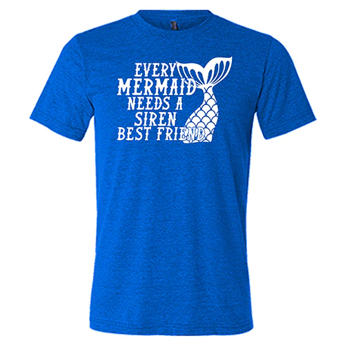 Every Mermaid Needs A Siren Best Friend Shirt Unisex - Image 5