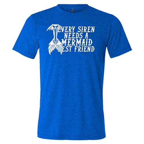 Every Siren Needs A Mermaid Best Friend Shirt Unisex - Image 3