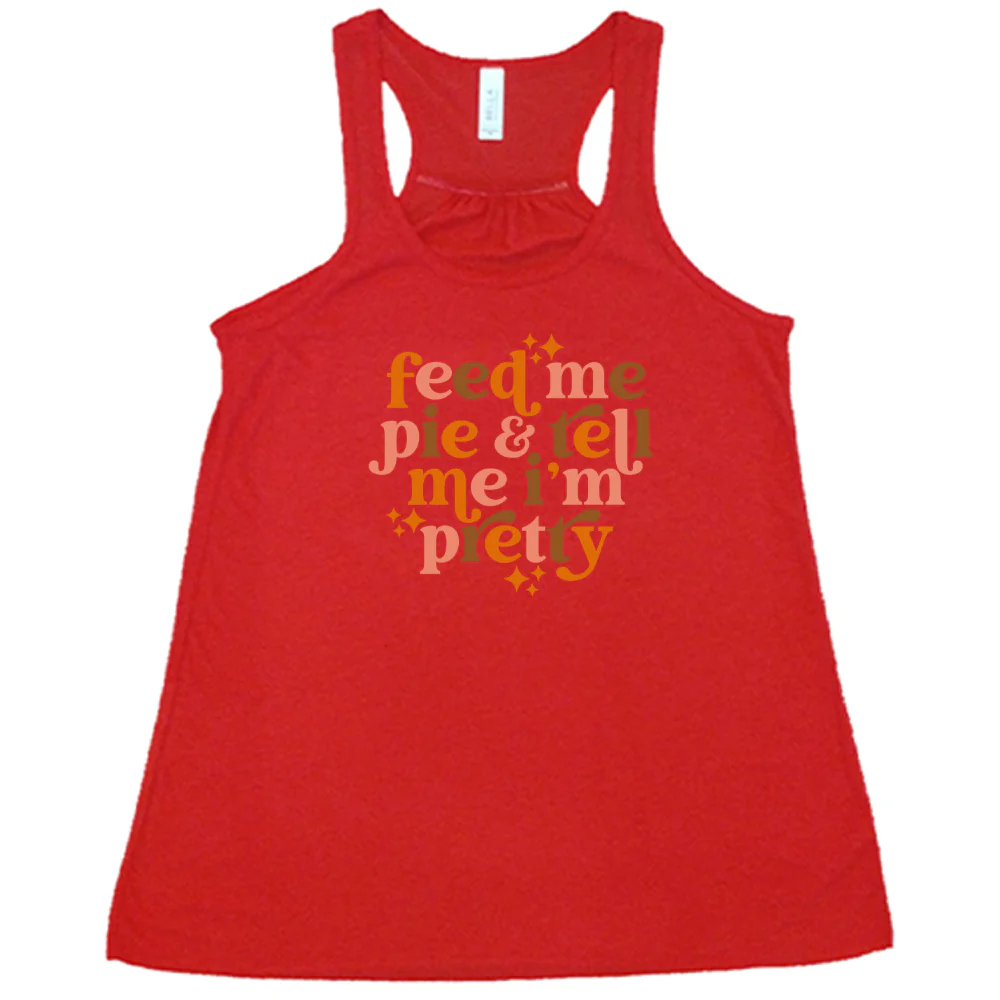 Feed Me Pie & Tell Me I'm Pretty Shirt - Image 5