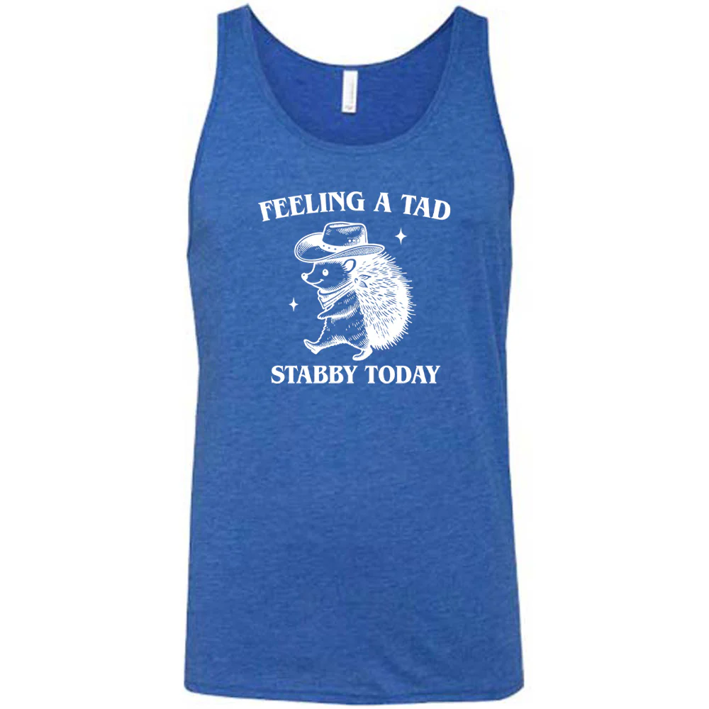 Feeling A Tad Stabby Today Shirt Unisex - Image 5