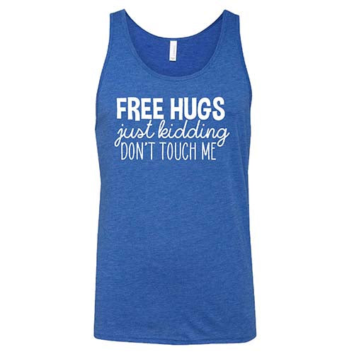 Free Hugs Just Kidding Don't Touch Me Shirt Unisex - Image 2