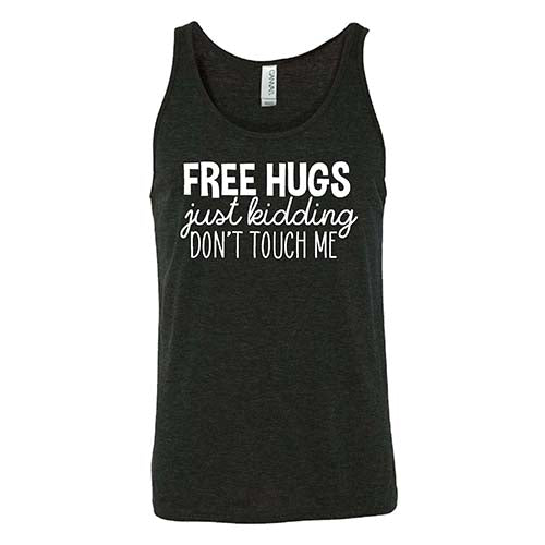 Free Hugs Just Kidding Don't Touch Me Shirt Unisex - Image 4
