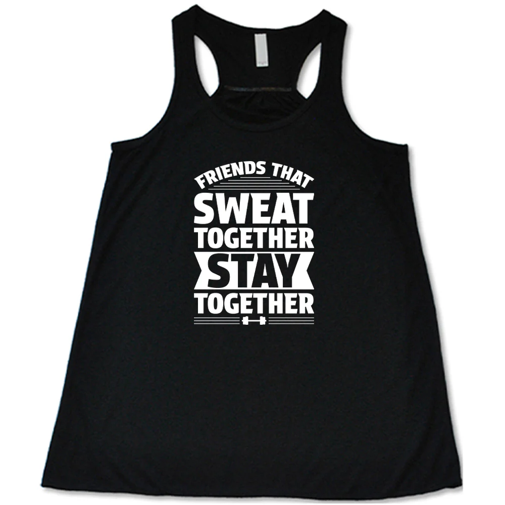 Friends That Sweat Together Stay Together Shirt