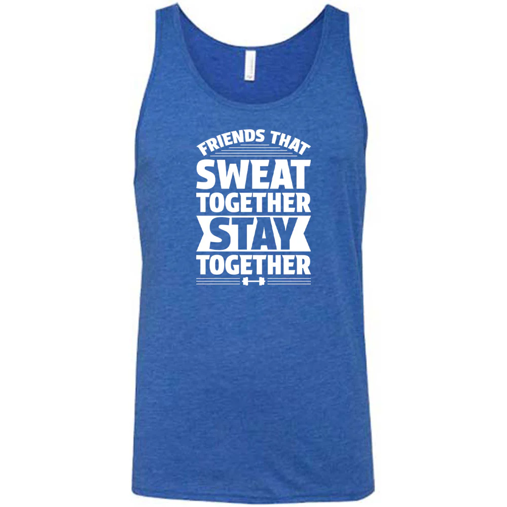 Friends That Sweat Together Stay Together Shirt Unisex - Image 5