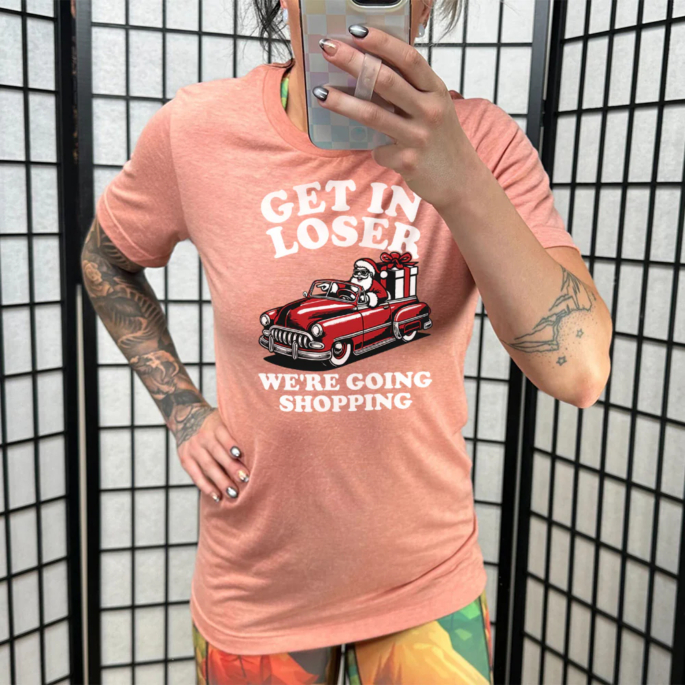 Get In Loser We're Going Shopping Santa Shirt Unisex - Image 11