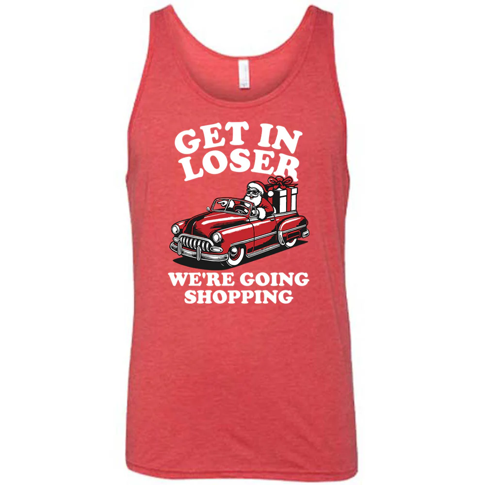 Get In Loser We're Going Shopping Santa Shirt Unisex - Image 6
