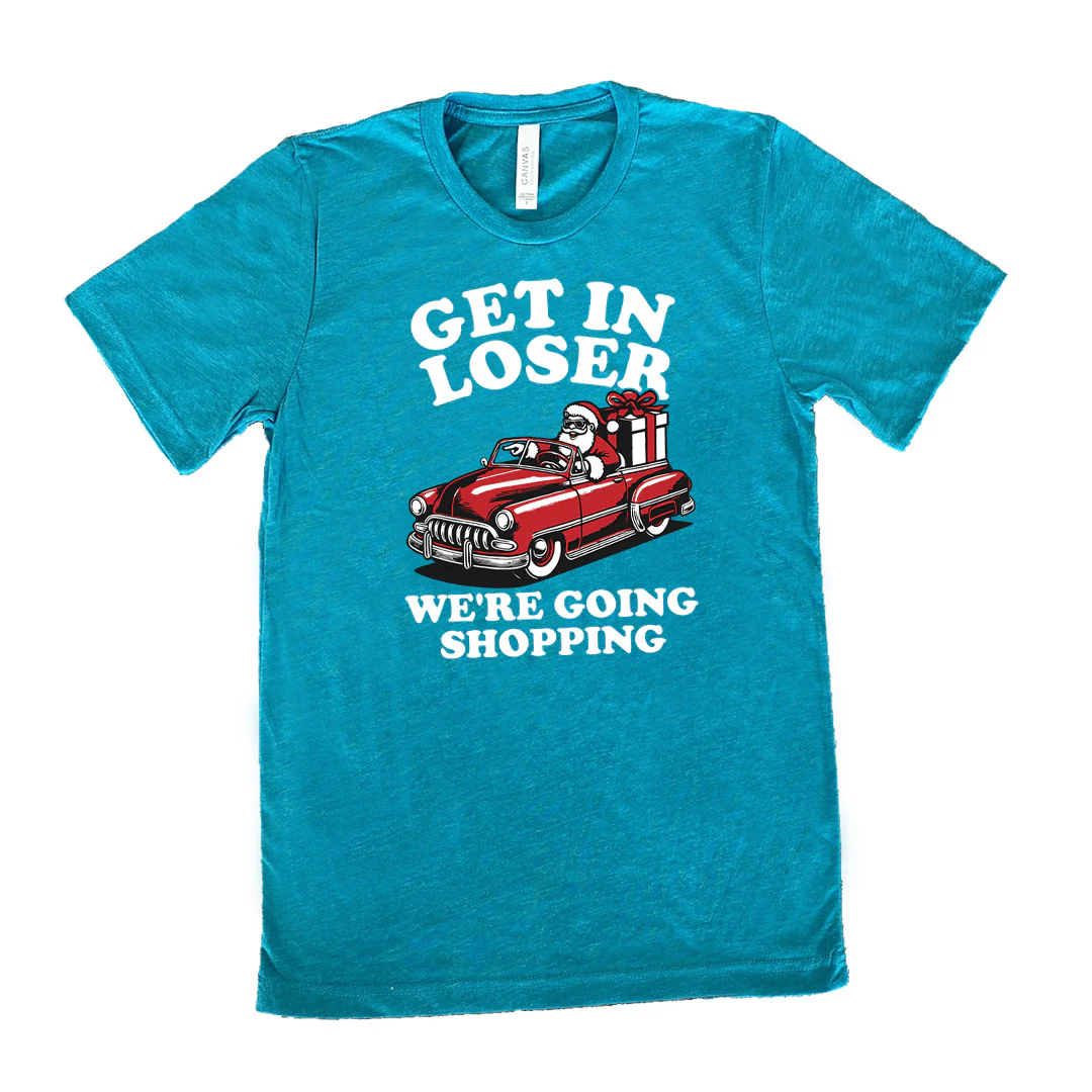 Get In Loser We're Going Shopping Santa Shirt Unisex - Image 9