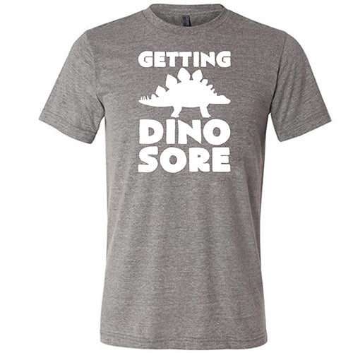 Getting Dino Sore Shirt Unisex - Image 5