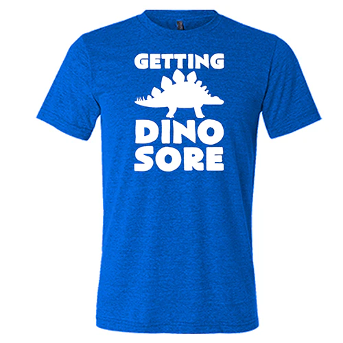Getting Dino Sore Shirt Unisex - Image 9