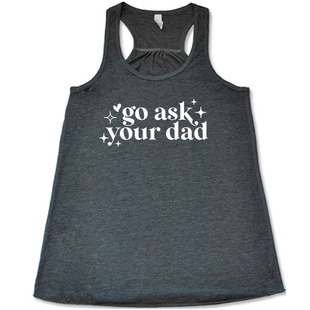 Go Ask Your Dad Shirt - Image 2