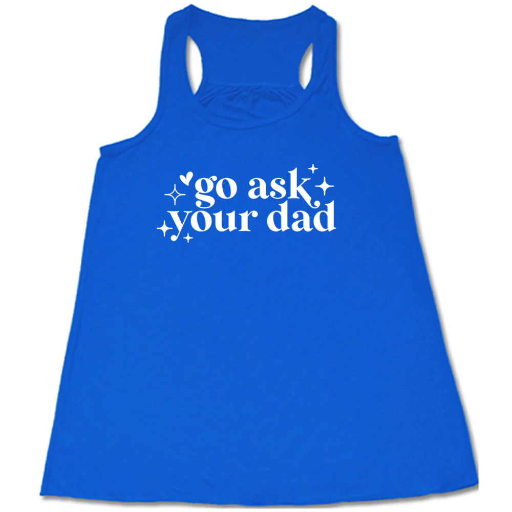 Go Ask Your Dad Shirt - Image 3