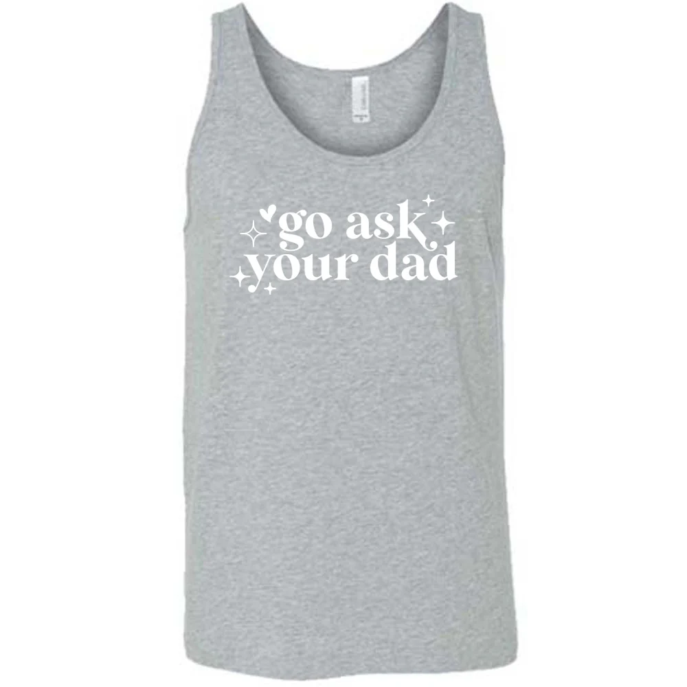 Go Ask Your Dad Shirt Unisex - Image 4