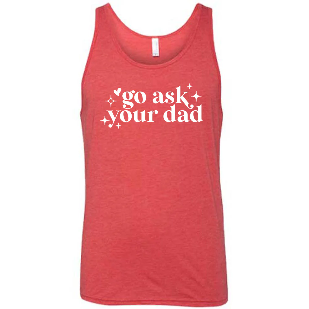 Go Ask Your Dad Shirt Unisex - Image 8