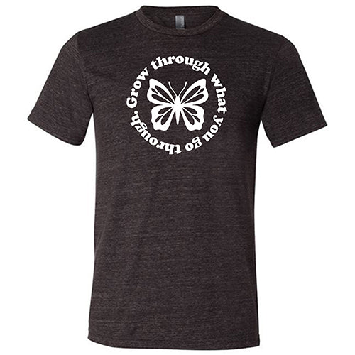 Grow Through What You Go Through Shirt Unisex - Image 3
