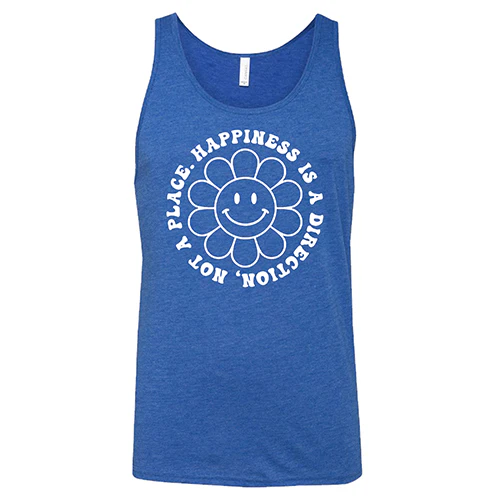 Happiness Is A Direction Not A Place Shirt Unisex - Image 4