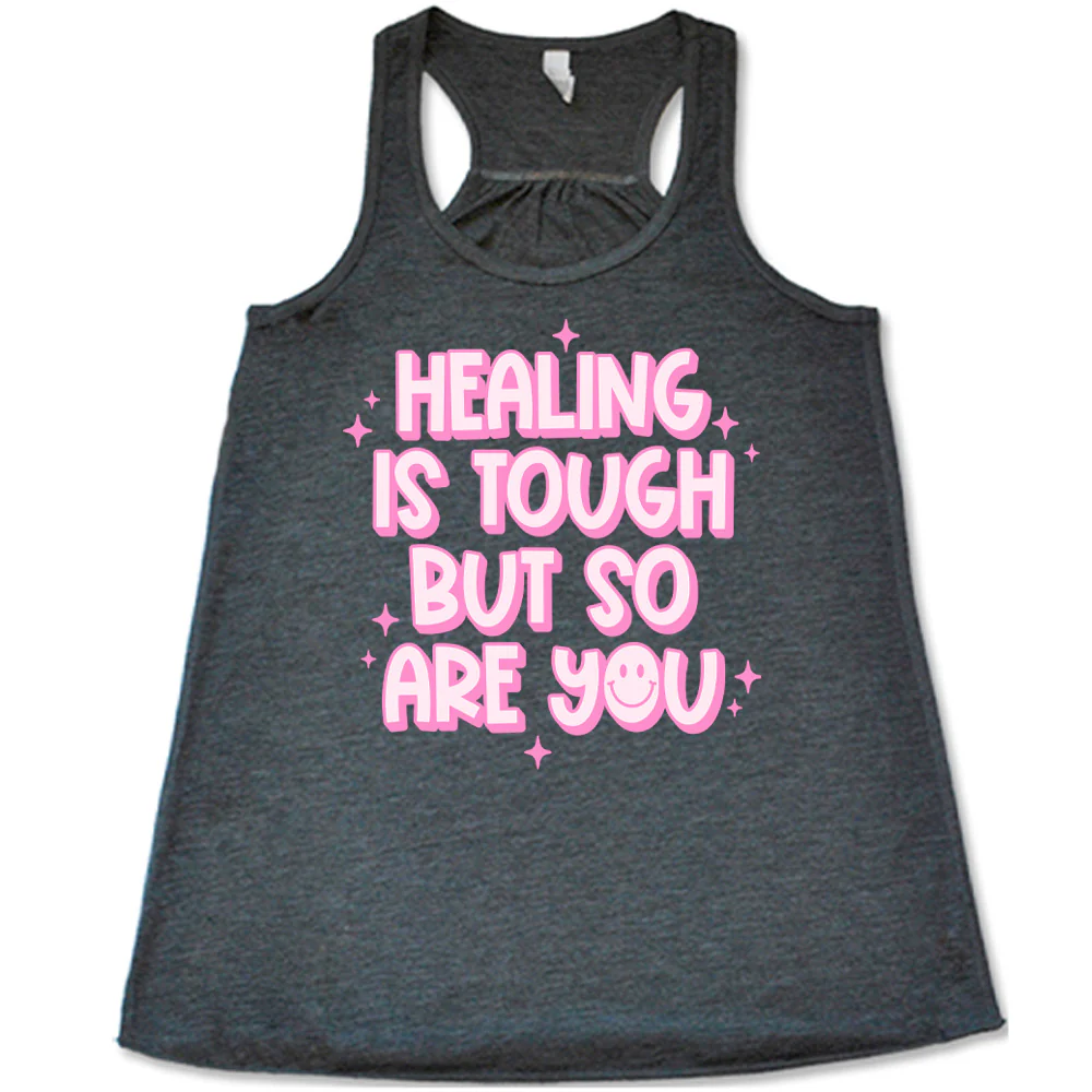 Healing Is Tough But So Are You Shirt - Image 2