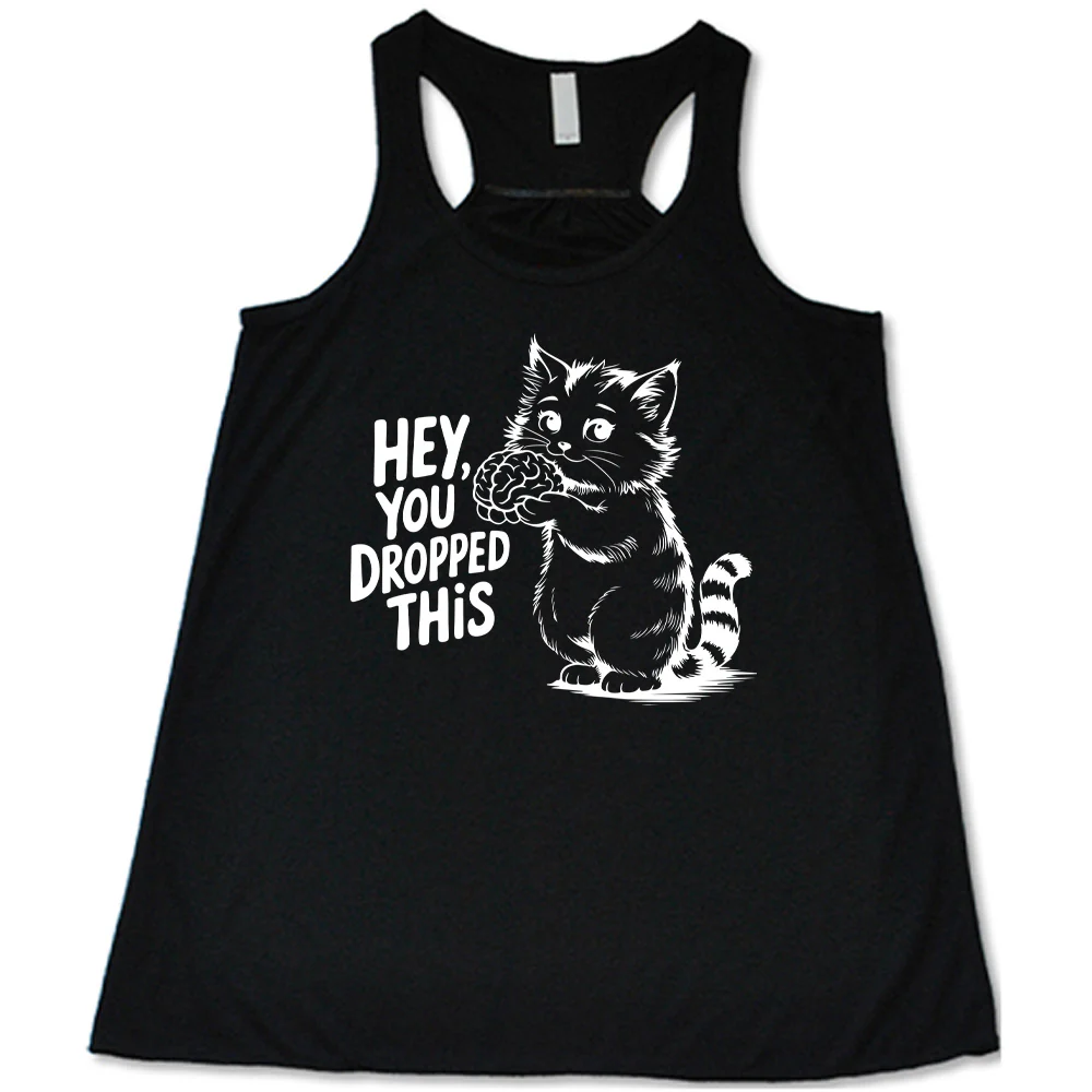 Hey You Dropped This Shirt