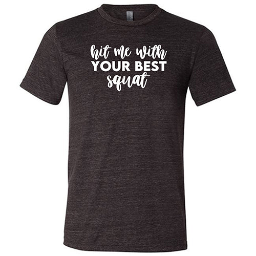 Hit Me With Your Best Squat Shirt Unisex - Image 3