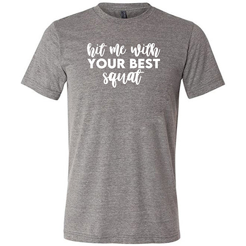 Hit Me With Your Best Squat Shirt Unisex - Image 7