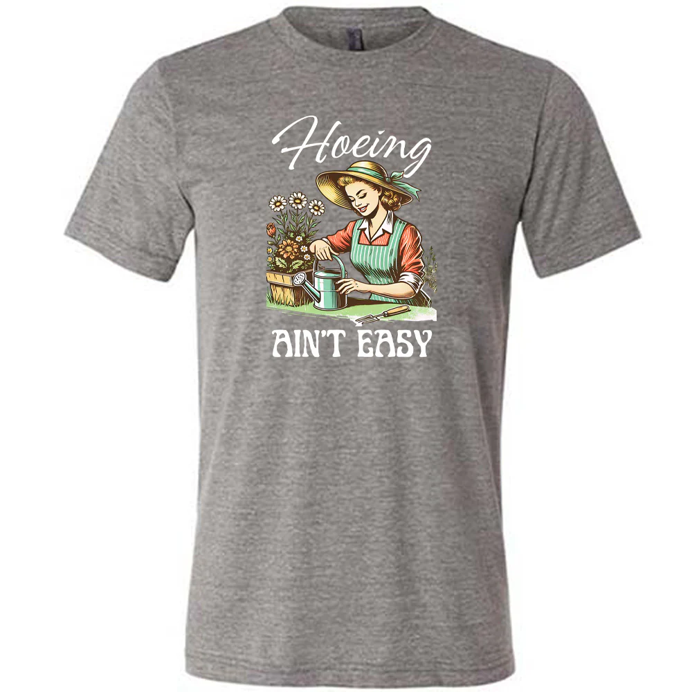 Hoeing Ain't Easy Shirt Unisex - Image 5