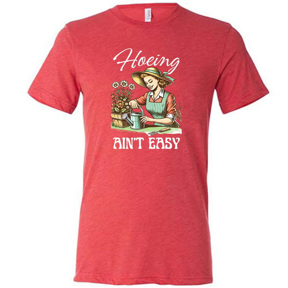 Hoeing Ain't Easy Shirt Unisex - Image 7
