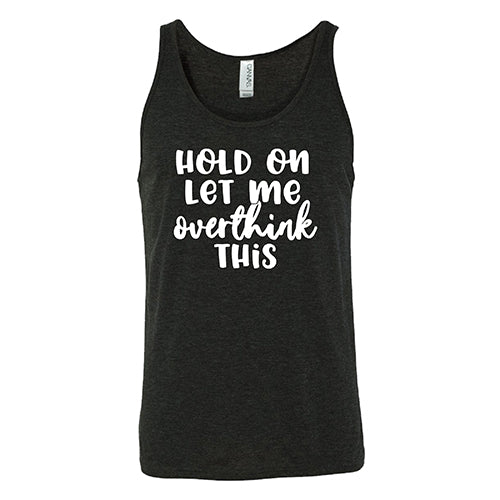 Hold On Let Me Overthink This Shirt Unisex - Image 4