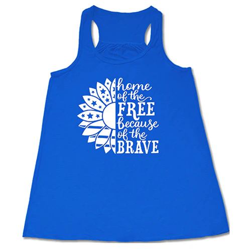 Home Of The Free Because Of The Brave Shirt