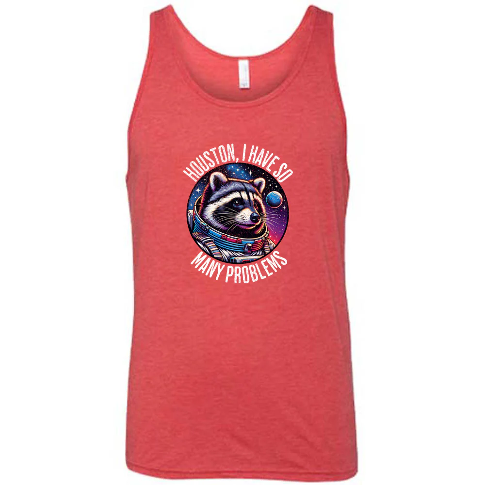 Houston I Have So Many Problems Shirt Unisex - Image 12