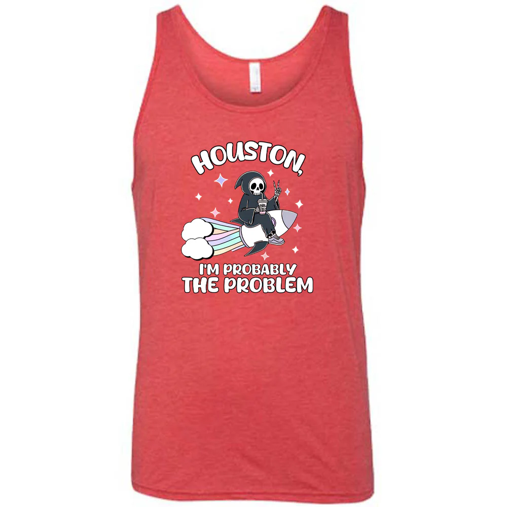 Houston, I'm Probably the Problem Shirt Unisex - Image 8
