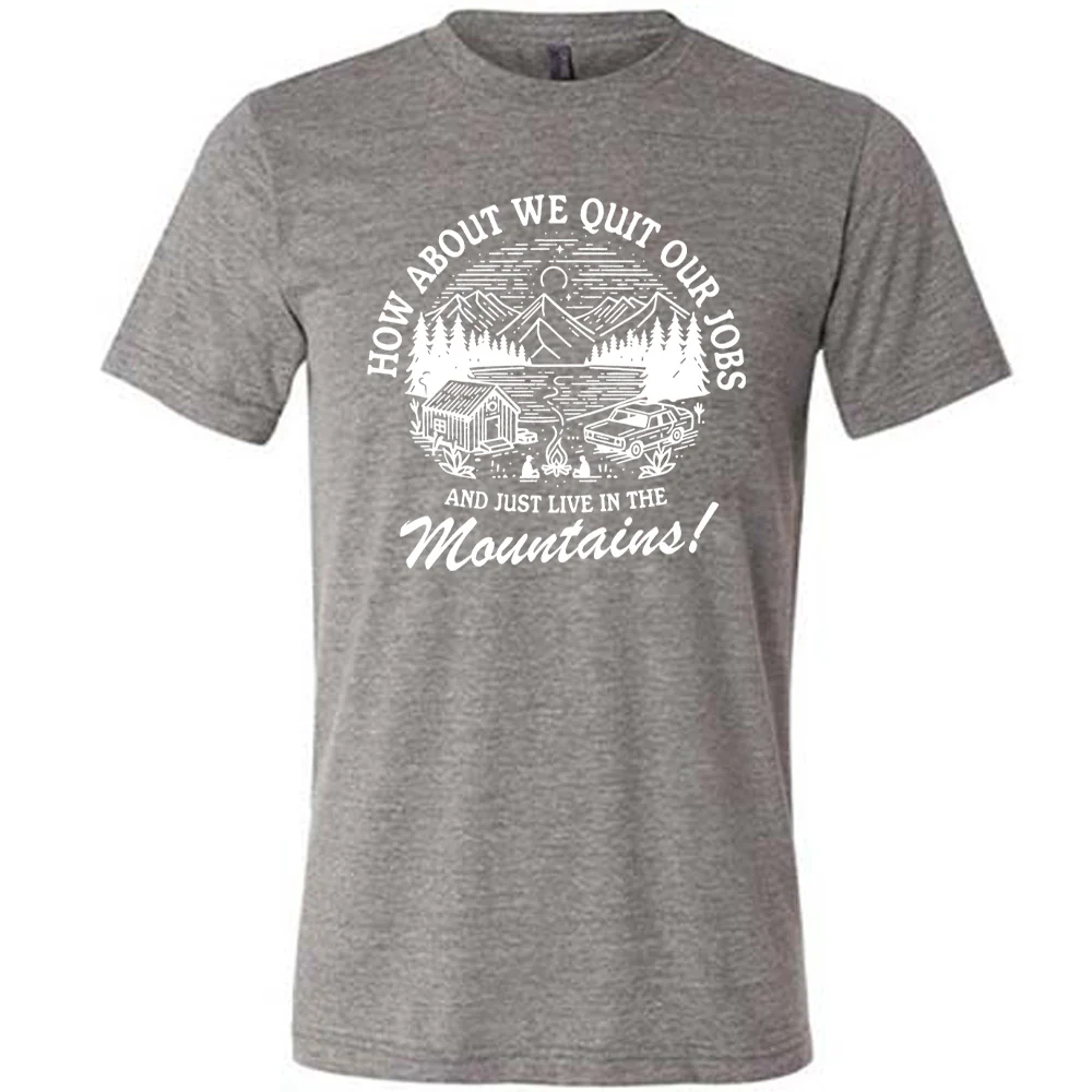 How About We Quit Our Jobs and Just Live In The Mountains! Shirt Unisex - Image 7