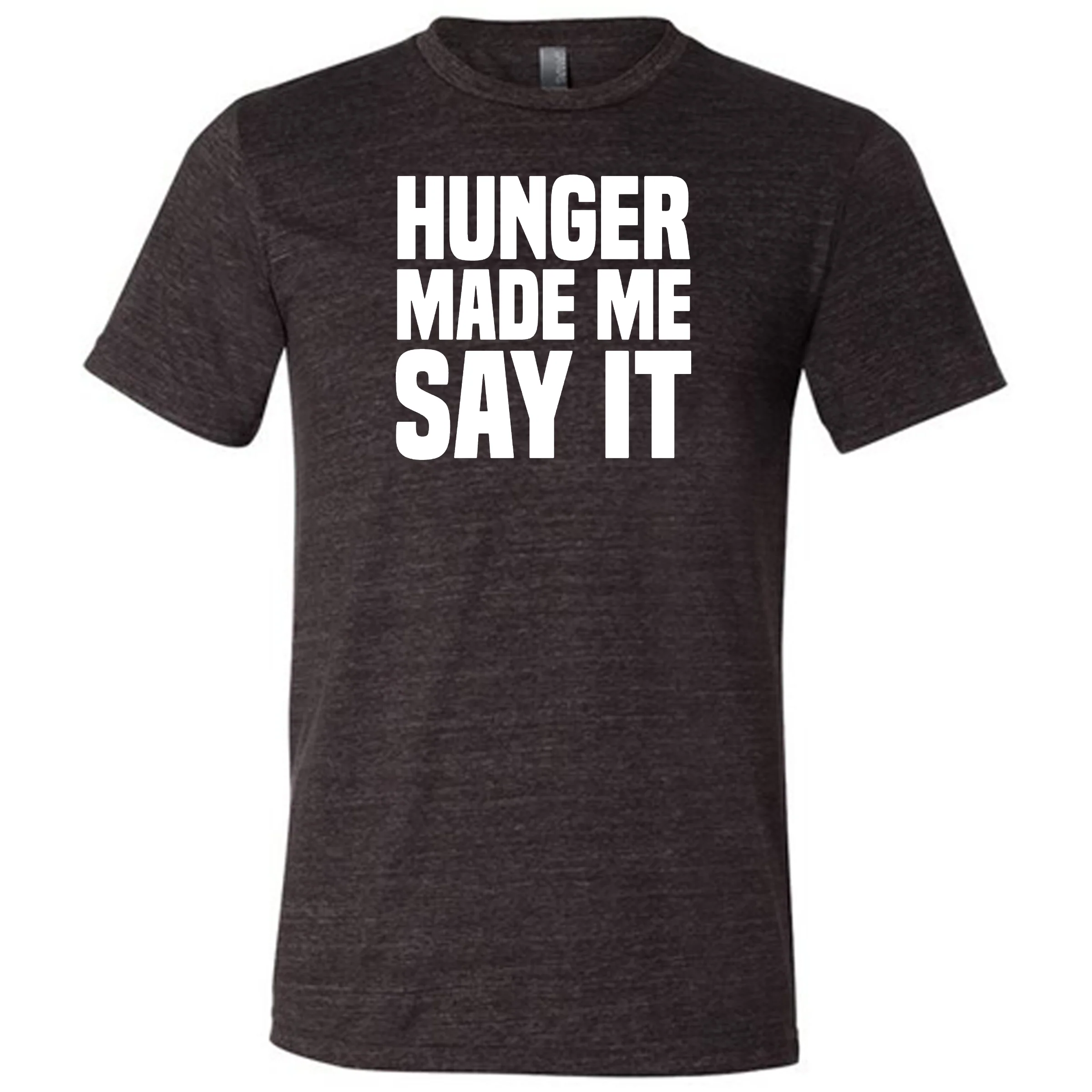 Hunger Made Me Say It Shirt Unisex - Image 3