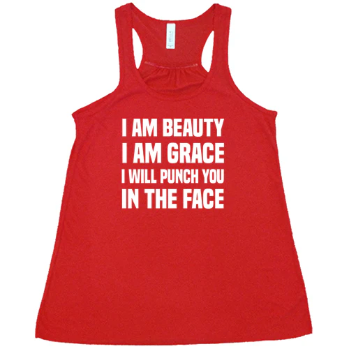 I Am Beauty I Am Grace I Will Punch You In The Face Shirt - Image 5