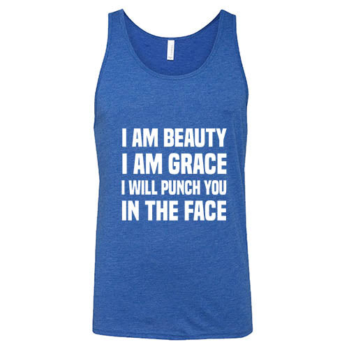 I Am Beauty I Am Grace I Will Punch You In The Face Shirt Unisex - Image 4
